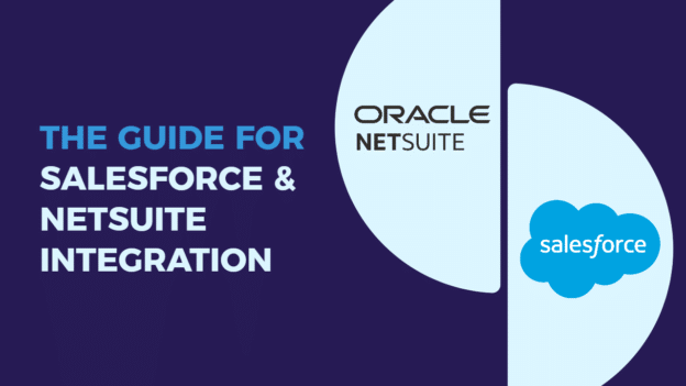 Salesforce CRM, NetSuite ERP Integration: Benefits, Guide, Best Practices